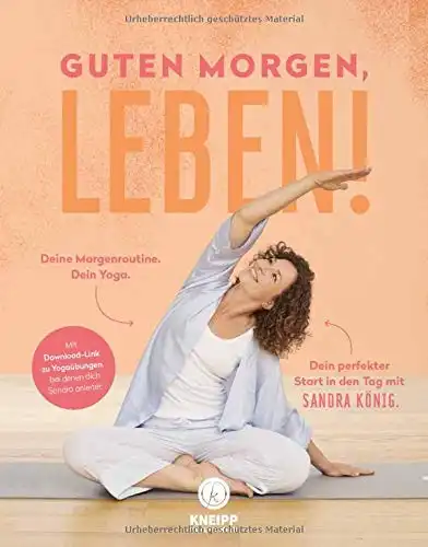 Dein Morgen: Glück und Erfolg durch kraftvolle Yoga-Übungen